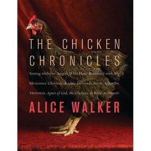 The Chicken Chronicles: Sitting with the Angels Who Have Returned with My Memori